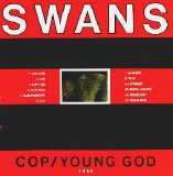 Swans - Cop / Young God