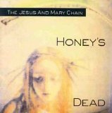 The Jesus And Mary Chain - Honey's Dead