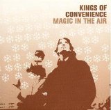 Kings Of Convenience - Magic in the air