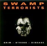 Swamp Terrorists - Grim-Stroke-Disease