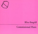 Bargeld, Blixa - Commissioned Music