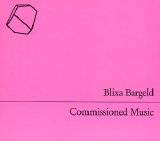 Bargeld, Blixa - Commissioned Music