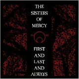 The Sisters Of Mercy - First And Last And Always