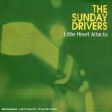 The Sunday Drivers - Little Heart Attacks