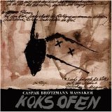 Caspar Brötzmann Massaker - Koksofen