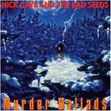 Nick Cave & The Bad Seeds - Murder Ballads