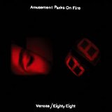 Amusement Parks On Fire - Venosa / Eighty Eight