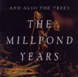 And Also the Trees - The Millpond Years
