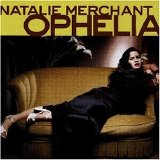 Natalie Merchant - Ophelia