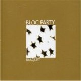 Bloc Party - Banquet