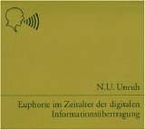 N.U. Unruh - Euphorie im Zeitalter der digitalen Informationsübertragung