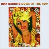 BMX Bandits - Down at the Hop