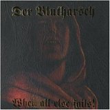 Der Blutharsch - When All Else Fails!