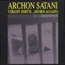 Archon Satani - Virgin birth...(born again)