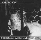Clair Obscur - A collection of isolated tracks 1982-1988