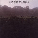 And Also The Trees - And Also The Trees