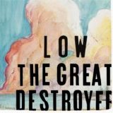 Low - The Great Destroyer