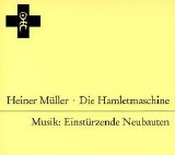 Einstürzende Neubauten - Heiner Muller: Die Hamletmaschine