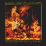 Nature And Organisation - Beauty Reaps the Blood of Solitude