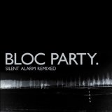 Bloc Party - Silent Alarm Remixed