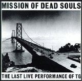 Throbbing Gristle - Mission of Dead Souls: the Last Live Performance ofTG