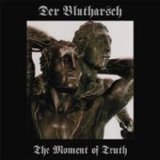 Der Blutharsch - The Moment Of Truth , Der Gott Der Eisen Wachsen Ließ