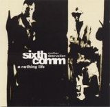 Sixth Comm - A Nothing Life