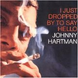 Johnny Hartman - I Just Dropped By to Say Hello