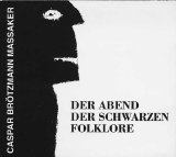 Caspar Brötzmann Massaker - Der Abend der schwarzen Folklore