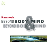 Karunesh - Beyond Body & Mind
