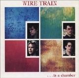Wire Train - ...in a chamber + between two words