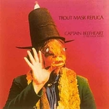 Captain Beefheart - (1969) Trout Mask Replica