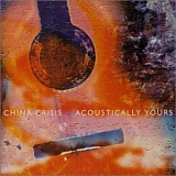 China Crisis - Acoustically Yours