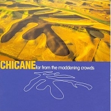 Chicane - Far From The Maddening Crowds