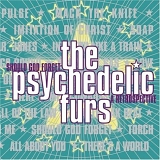 The Psychedelic Furs - Should God Forget: A Retrospective