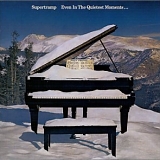 Supertramp - Even In The Quietest Moments