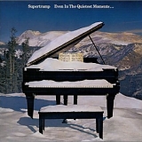 Supertramp - Even in the Quietest Moments