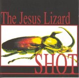 The Jesus Lizard - Shot