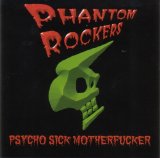 The Phantom Rockers - Psycho Sick Motherfucker