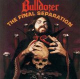 Bulldozer - The Final Separation