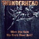 Thunderhead - Were You Told The Truth About Hell