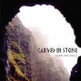 Carved in Stone - Hear the voice