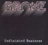 Bronz - Unfinished Business
