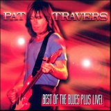 Pat Travers - Best of the Blues Plus Live