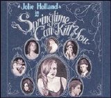 Jolie Holland - Springtime Can Kill You