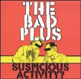 The Bad Plus - Suspicious Activity?