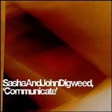 Sasha & John Digweed - Communicate