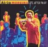 Airto Moreira - Life After That