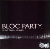 Bloc Party - Silent Alarm Remixed