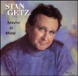 Stan Getz - Spring is Here